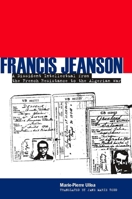 Francis Jeanson: A Dissident Intellectual from the French Resistance to the Algerian War 0804755086 Book Cover