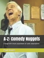 A-Z: Comedy Nuggets: A laugh-till-it-hurts assortment of comic observations 1655292889 Book Cover