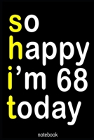 so happy i'm 68 today (shit): Lined Notebook / Journal Gift, 100 Pages, 6x9, Soft Cover, Matte Finish 1660592887 Book Cover
