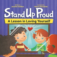 Stand Up Proud: A Lesson in Loving Yourself - Children’s Book for Ages 3-8, Empower Children to Practice Self-Love and Promote Body Positivity - Teaching Kids Essential Life Skills and Healthy Habits 1957922117 Book Cover