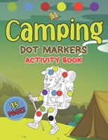 Camping Dot Markers Activity Book: Coloring Book with BIG DOTS for Kid - Easy Dot Book for Toddlers. B092P9NTWT Book Cover