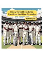 Victory Beyond Boundaries: The Cricket World Cup Chronicles B0CRPTXYLK Book Cover