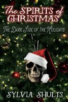 Spirits of Christmas: The Dark Side of the Holidays 0999604007 Book Cover