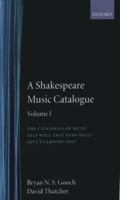 A Shakespeare Music Catalogue: Volume I: The Catalogue of Music: All's Well that Ends Well--Love's Labour's Lost (Shakespeare Music Catalogue Vol. 1) 0198129416 Book Cover