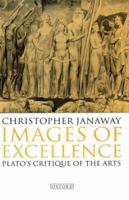 Images of Excellence: Plato's Critique of the Arts 0198237928 Book Cover