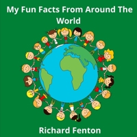 My Fun Facts From Around The World B095JD7BSG Book Cover