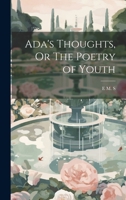 Ada's Thoughts, Or The Poetry of Youth 1022108379 Book Cover