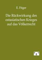 Die R Ckwirkung Des Ostasiatischen Krieges Auf Das V Lkerrecht 386382122X Book Cover