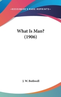 What Is Man? 0548750939 Book Cover