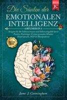 Die Säulen der EMOTIONALEN INTELLIGENZ: 6 BÜCHER IN 1 Steigern Sie Ihr Selbstvertrauen & Selbstwertgefühl durch Positive Psychologie & einen Gesunden ... NLP & Manipulation +ÜBUNGEN (German Edition) B0CPTN1BCN Book Cover
