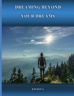 Dreaming Beyond Your Dreams 1545582157 Book Cover