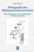 Padagogik Des Mathematikunterrichts: Eine Einfuhrung in Die Fachdidaktik Fur Sekundarstufen 3528069112 Book Cover