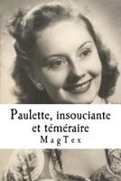 Paulette, insouciante et t�m�raire: Un premier amour pendant la guerre 40-45 1545439052 Book Cover