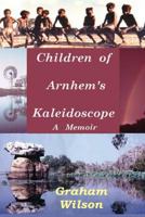 Children of Arnhem's Kaleidoscope 1500157856 Book Cover