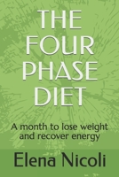 THE FOUR PHASE DIET: A month to lose weight and recover energy 1694928020 Book Cover