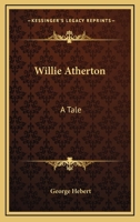 Willie Atherton: A Tale 1022495143 Book Cover