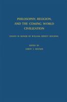 Philosophy, Religion, and The Coming World Civilization: Essays in Honour of William Ernst Hocking 9401035342 Book Cover