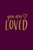 You Are Loved: Inspirational Notebook / Journal (Blackberry) 6"x9" 1986986918 Book Cover