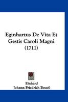 Eginhartus De Vita Et Gestis Caroli Magni (1711) 1120614368 Book Cover