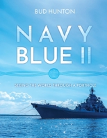 Navy Blue II: Seeing the World Through a Porthole 1778836178 Book Cover
