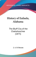 History of Eufaula, Alabama: The Bluff City of The Chattahoochee 9353601991 Book Cover