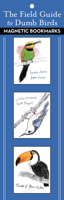 The Field Guide to Dumb Birds Magnetic Bookmarks 1797246879 Book Cover