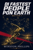 Di Fastest People Pon Earth: Jamaica Track and Field Stars from Way Back to Now — Di Complete Patois Story B0H5NLZT89 Book Cover