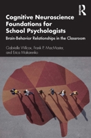 Cognitive Neuroscience Foundations for School Psychologists: Brain-Behavior Relationships in the Classroom 0367535378 Book Cover