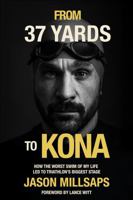 From 37 Yards to Kona: How the Worst Swim of My Life Led to Triathlon's Biggest Stage B0GDLY712Y Book Cover