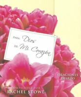 Para: Dios, De: Mi Corazón: Oraciones para cada día 0829751602 Book Cover