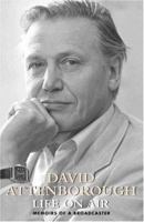 David Attenborough: Life on Air 1849900019 Book Cover