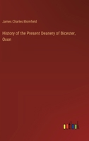 History of the Present Deanery of Bicester, Oxon 3385409446 Book Cover