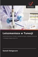Leiszmanioza w Tunezji: Leiszmanioza w Tunezji: epidemiologia, objawy kliniczne i strategie diagnostyczne (Polish Edition) 6206764435 Book Cover