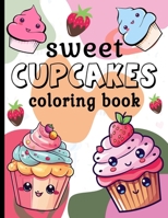 Sweet Cupcakes Coloring Book: Easy yummy treats cover design coloring book- with its adorable collection of unique cupcakes ice-creams and kawaii ... perfect for kids boys girls toddlers & adults B0CR4F29LY Book Cover