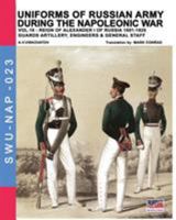 Uniforms of Russian army during the Napoleonic war vol.18: Guards artillery, Engineers & General Staff 8893273462 Book Cover