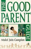 The Good Parent Guide (Element's Parenting) 1852304251 Book Cover