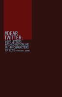 #dear Twitter: Love Letters Hashed Out Online in 140 Characters or Less 0984151397 Book Cover