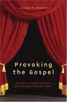 Provoking the Gospel: Methods to Embody Biblical Storytelling Through Drama 0829815732 Book Cover