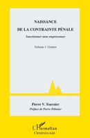 Naissance de la contrainte pénale: Sanctionner sans emprisonner Volume 1. Genèse (Criminologie) (French Edition) 2343067082 Book Cover