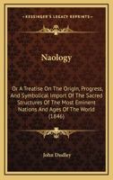 Naology or, A treatise on the origin, progress and symbolical import of the sacred structures of the most eminent nations and ages of the world 1017126747 Book Cover