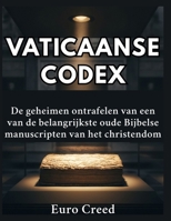 Vaticaanse Codex: De geheimen ontrafelen van een van de belangrijkste oude Bijbelse manuscripten van het christendom (Dutch Edition) B0H6C56HD8 Book Cover
