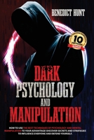 Dark Psychology And Manipulation: Discover Secrets And Strategies To Influence Everyone And Defend Yourself 3870438894 Book Cover