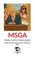 MSGA - Make Satire Great Again: Die besten Fake-News aus der Trump Ära (German Edition) 3819249494 Book Cover