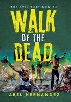 Walk of the Dead: The Evil That Men Do 1664179496 Book Cover