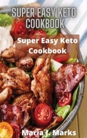 Super Easy Keto Cookbook: Simple Ketogenic Diet Recipes 180232755X Book Cover