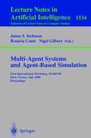 Multi-Agent Systems and Agent-Based Simulation: First International Workshop, MABS '98, Paris, France, July 4-6, 1998, Proceedings (Lecture Notes in Computer Science) 3540654763 Book Cover