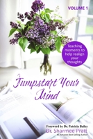 Jumpstart Your Mind: Teaching moments to help realign your thoughts B094VLZTRT Book Cover