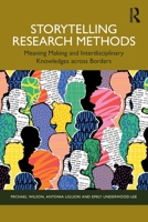 Storytelling Research Methods: Meaning Making and Interdisciplinary Knowledges across Borders 1032228423 Book Cover