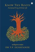 Know Thy Roots : Poornavad Way of Divine Life 9369892117 Book Cover