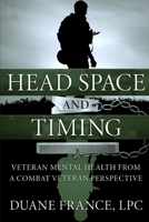 Head Space and Timing: Veteran Mental Health from a Combat Veteran Perspective 1070403091 Book Cover